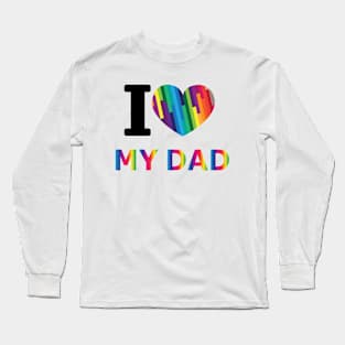 I love my dad Long Sleeve T-Shirt